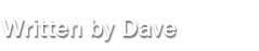 Written by Dave